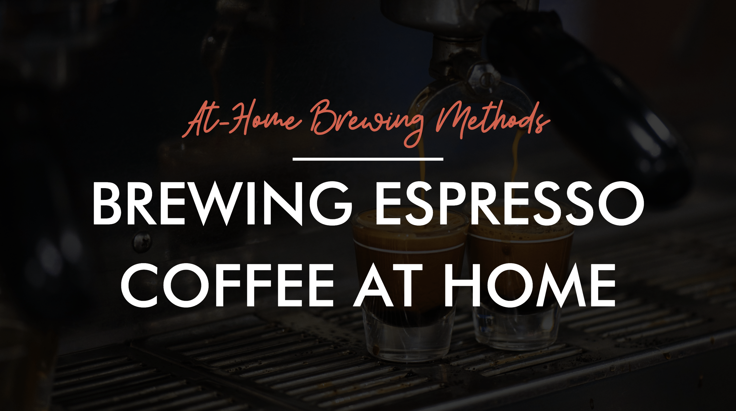 Home Brewing Methods: Home Espresso Machines