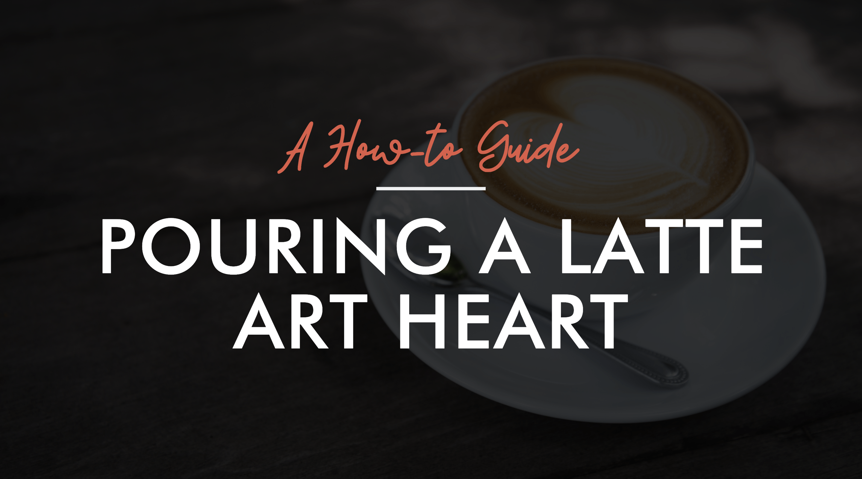 How To Pour A Latte Heart