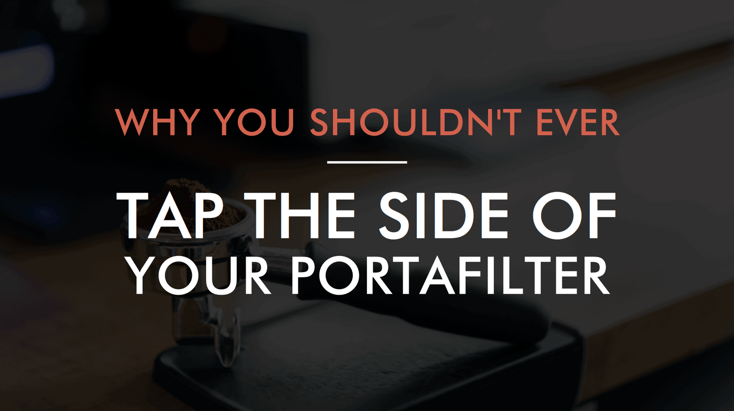Why You Should Never Tap The Side Of Your Portafilter