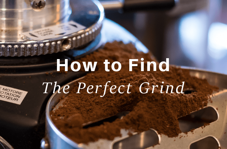 How to Find The Perfect Grind