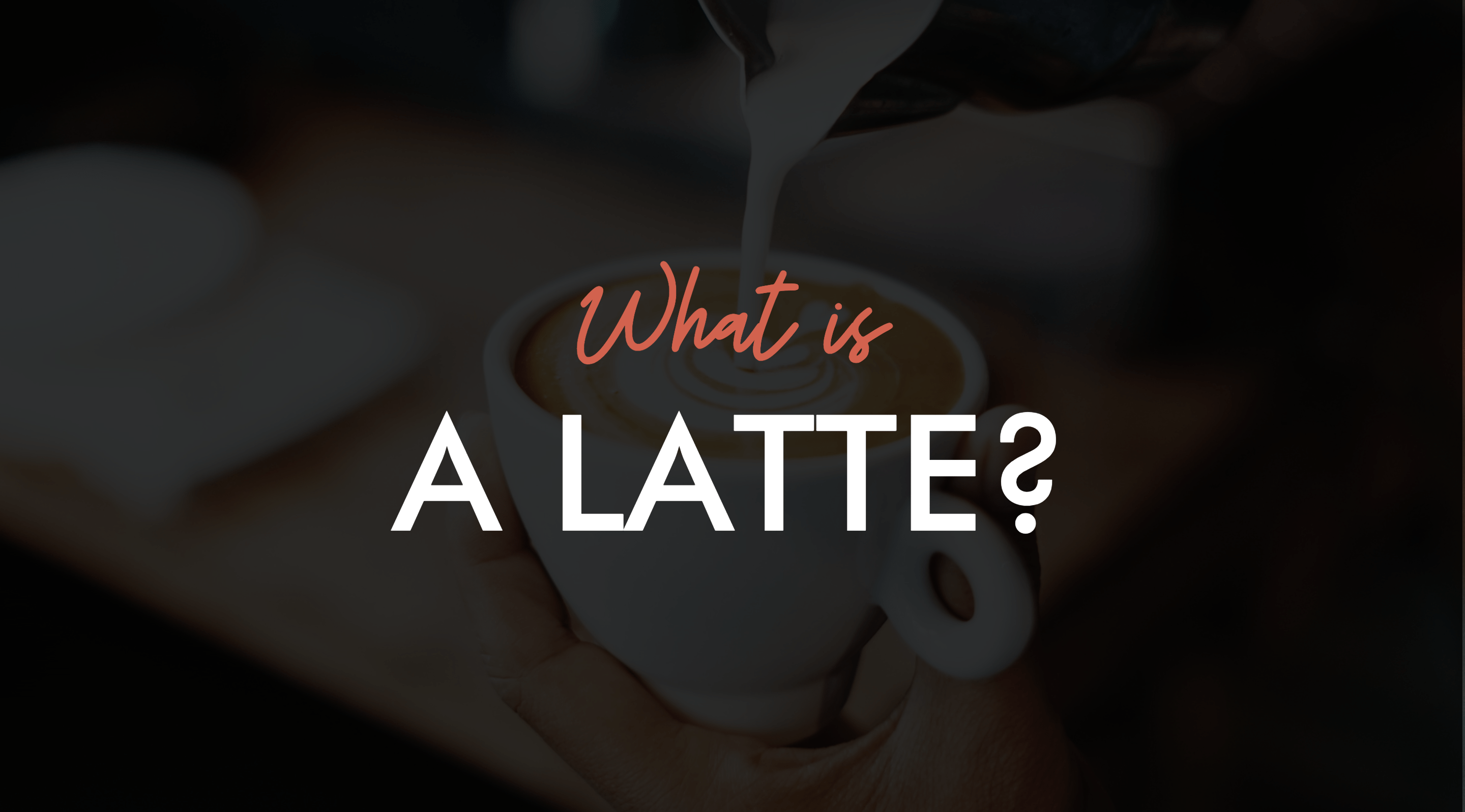 What is a Latte?