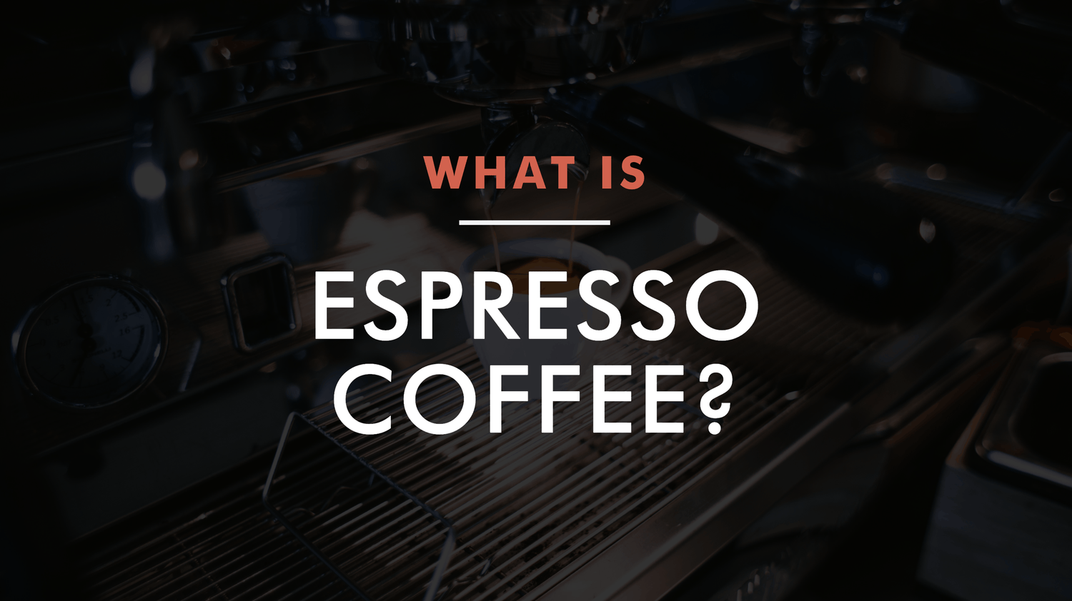 What is Espresso Coffee?