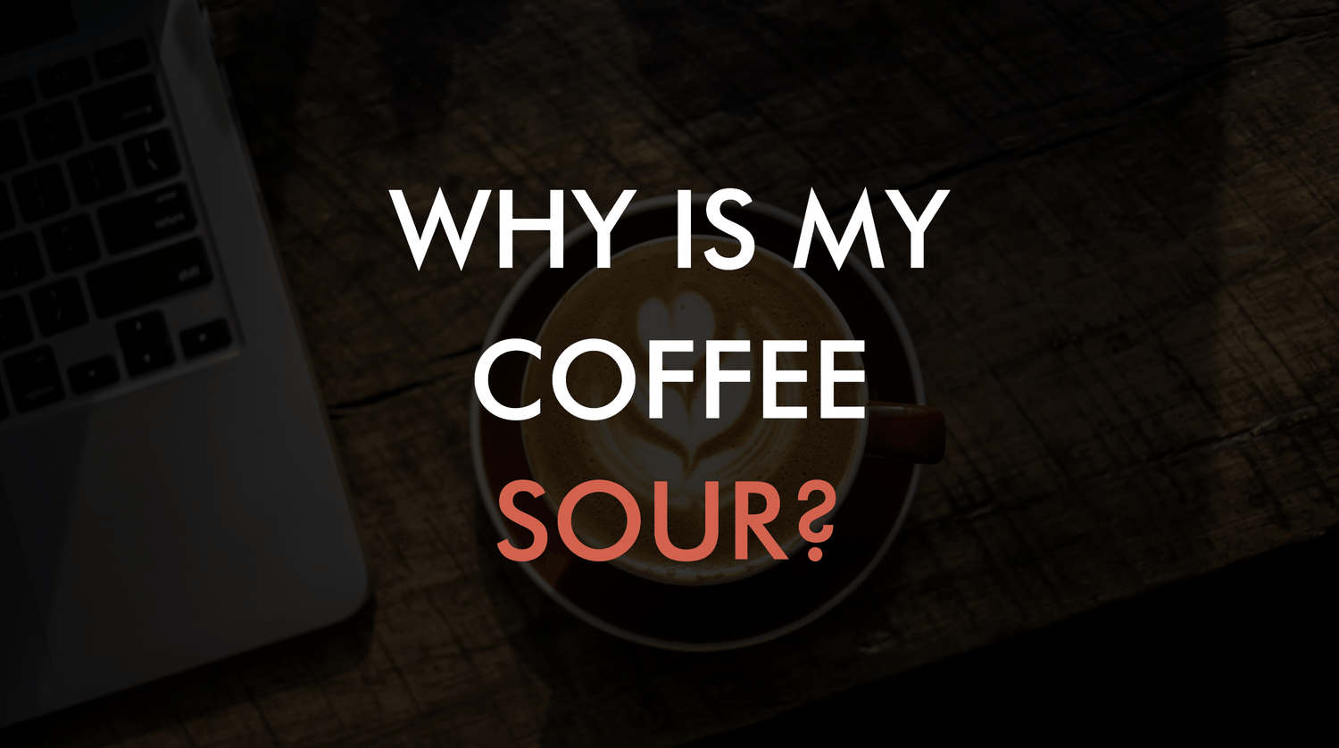 Why Is My Coffee Sour?