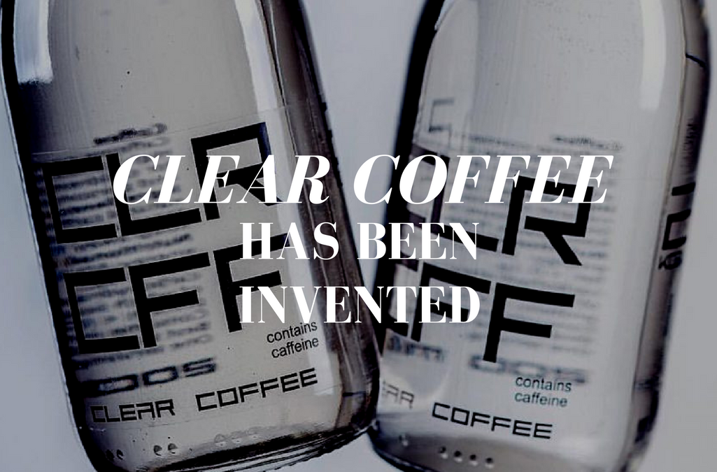Clear Coffee Has Been Invented