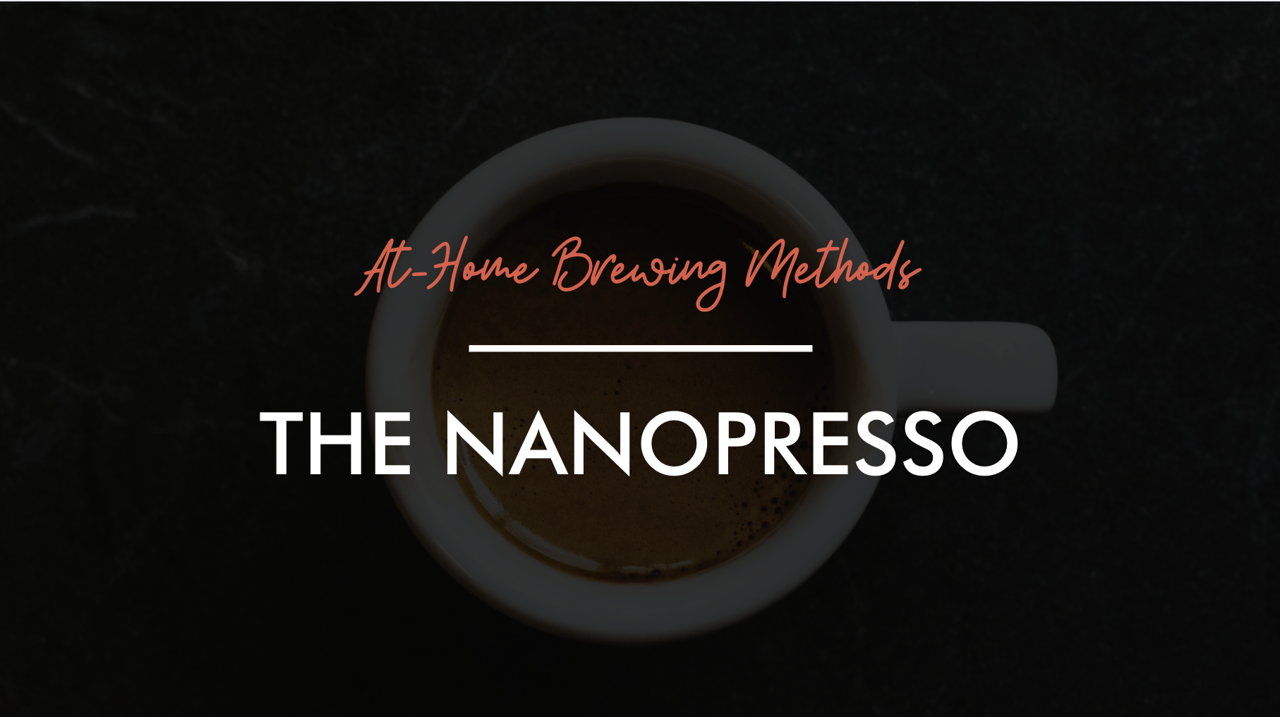 Home Brewing Methods: The Nanopresso